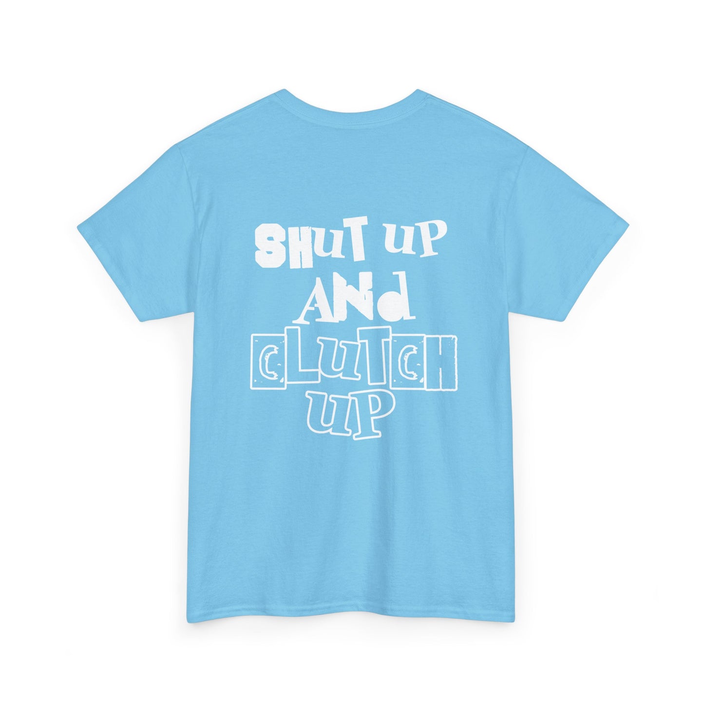 Shut up and clutch up (blue)