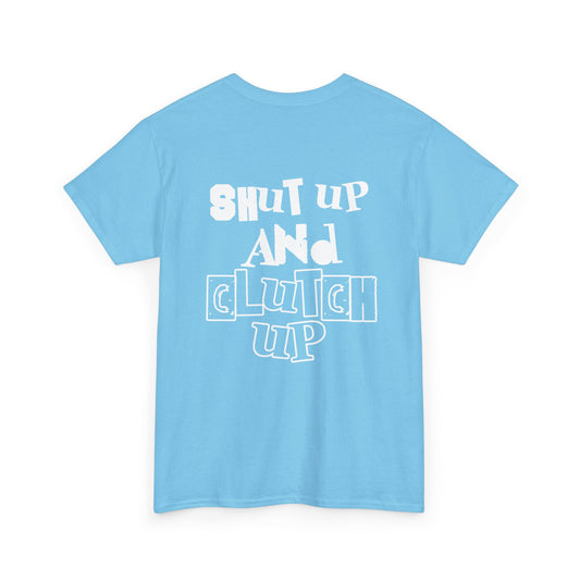 Shut up and clutch up (blue)